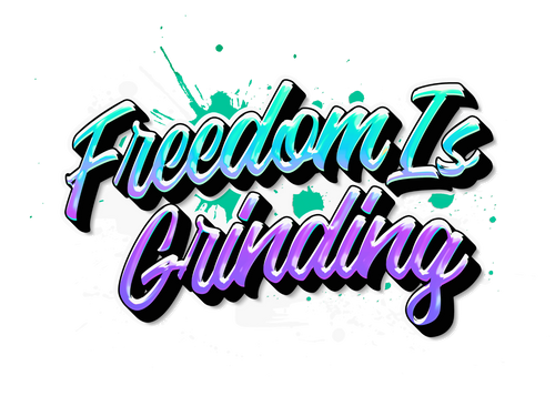 FREEDOM IS GRINDING 